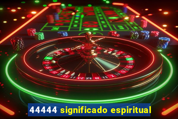 44444 significado espiritual